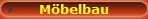 Mbelbau